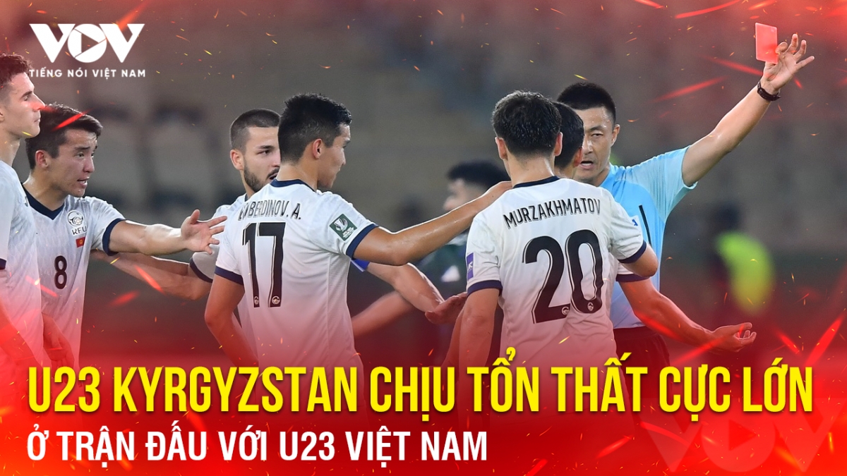 Tin bóng đá 7-1: U23 Kyrgyzstan chịu tổn thất cực lớn ở trận đấu với U23 Việt Nam
